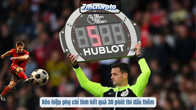 Kèo Hiệp Phụ – Tuyệt Chiêu Bắt Odds Extra Time Chuẩn Xác 1 Kèo hiệp phụ chỉ tính kết quả 30 phút thi đấu thêm