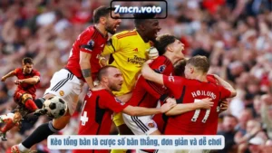 Kèo tổng bàn là cược số bàn thắng, đơn giản và dễ chơi