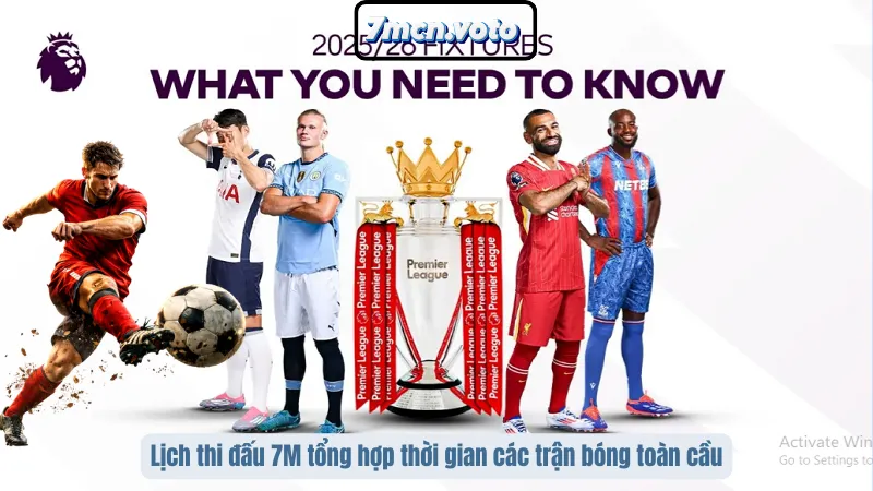 Lịch thi đấu 7M tổng hợp thời gian các trận bóng toàn cầu