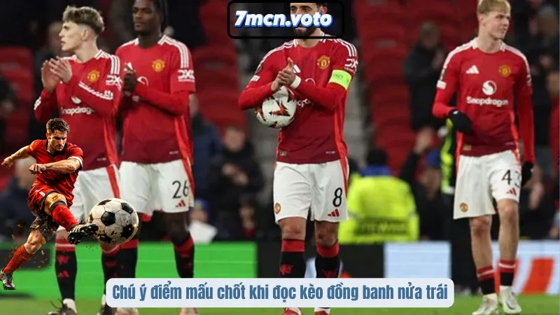 Kèo Đồng Banh Nửa Trái – Cái Bẫy “Nhỉnh Nhẹ” Khiến Nhiều Người Đi Sai Hướng 4 Chú ý điểm mấu chốt khi đọc kèo đồng banh nửa trái