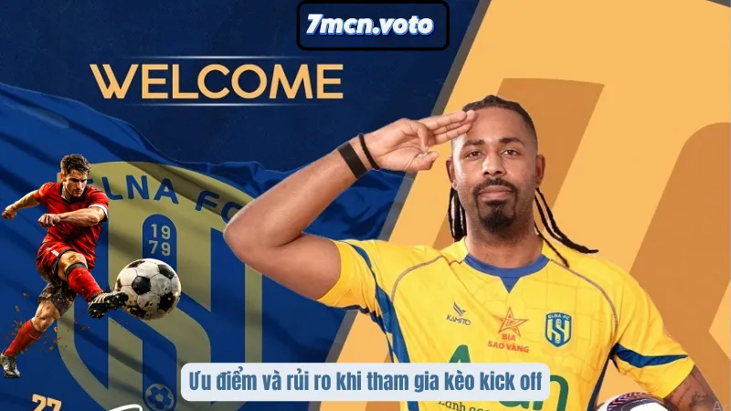 Ưu điểm và rủi ro khi tham gia kèo kick off