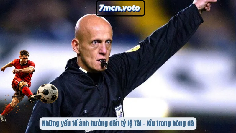 Những yếu tố ảnh hưởng đến tỷ lệ Tài – Xỉu trong bóng đá