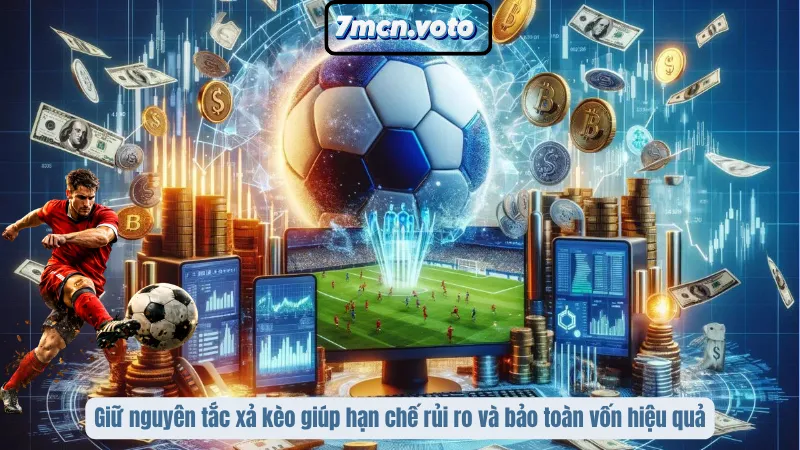 Giữ nguyên tắc xả kèo giúp hạn chế rủi ro và bảo toàn vốn hiệu quả